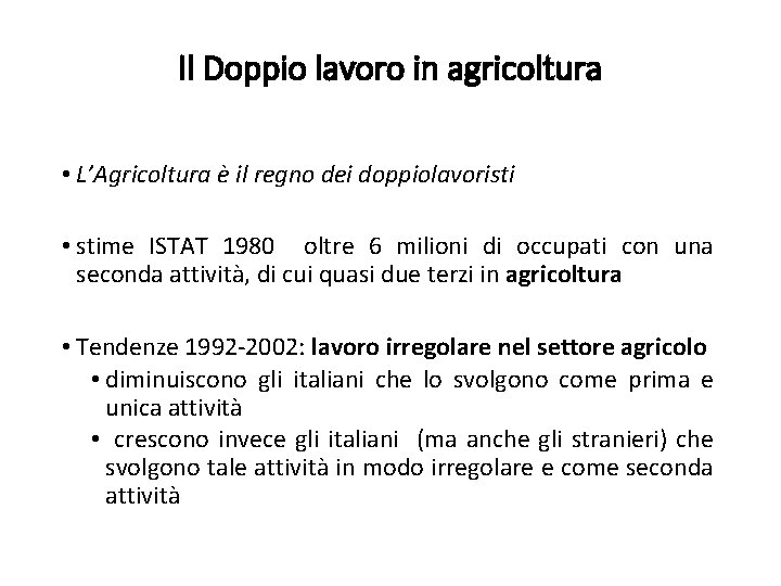 Il Doppio lavoro in agricoltura • L’Agricoltura è il regno dei doppiolavoristi • stime