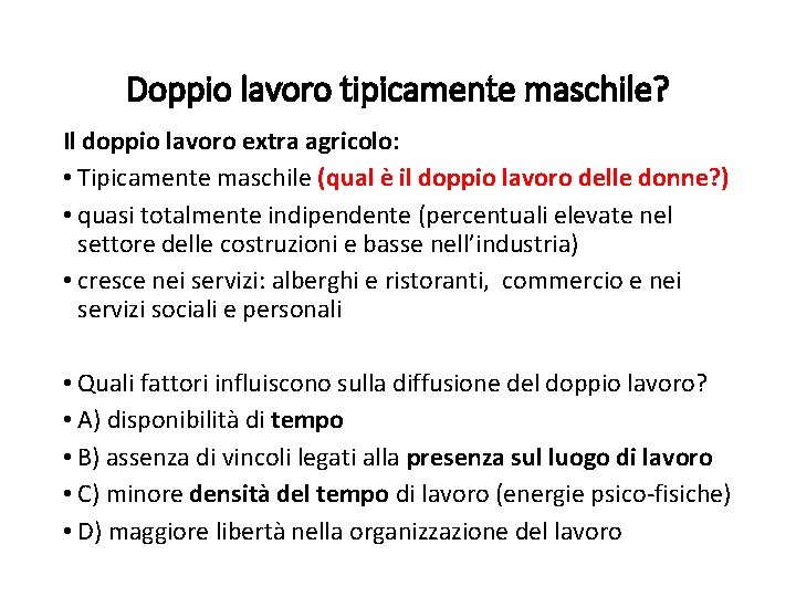 Doppio lavoro tipicamente maschile? Il doppio lavoro extra agricolo: • Tipicamente maschile (qual è