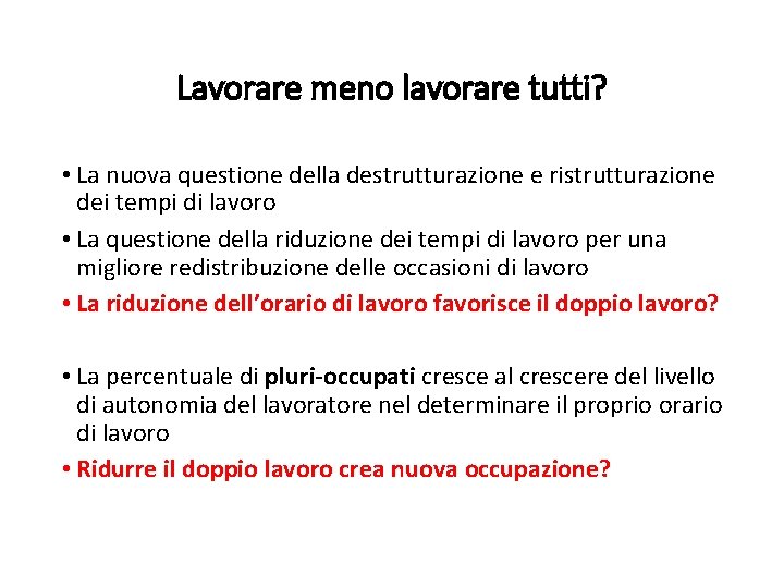 Lavorare meno lavorare tutti? • La nuova questione della destrutturazione e ristrutturazione dei tempi