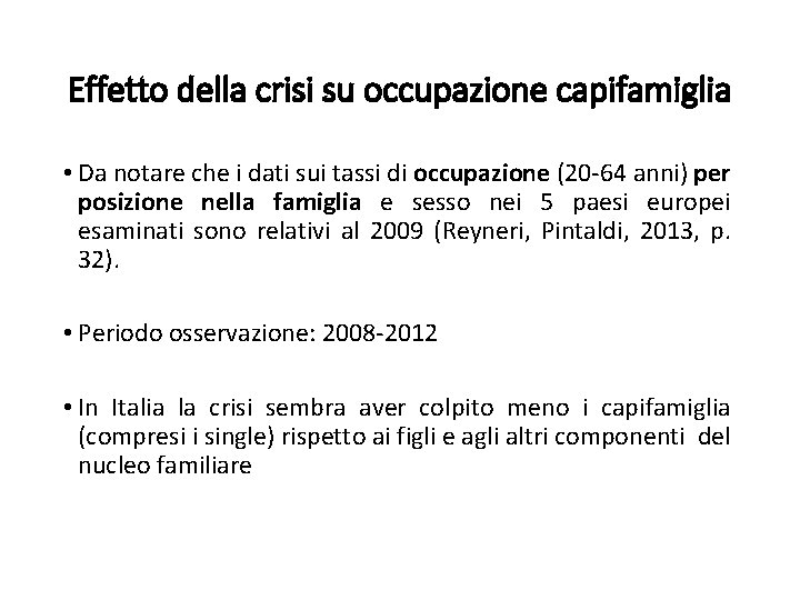 Effetto della crisi su occupazione capifamiglia • Da notare che i dati sui tassi