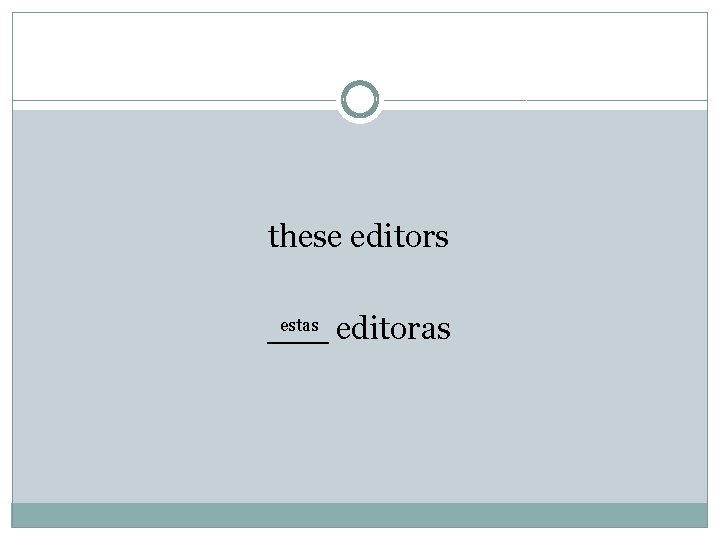 these editors estas editoras ___ 