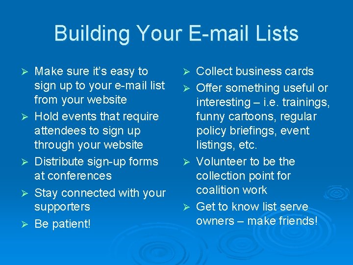 Building Your E-mail Lists Ø Ø Ø Make sure it’s easy to sign up