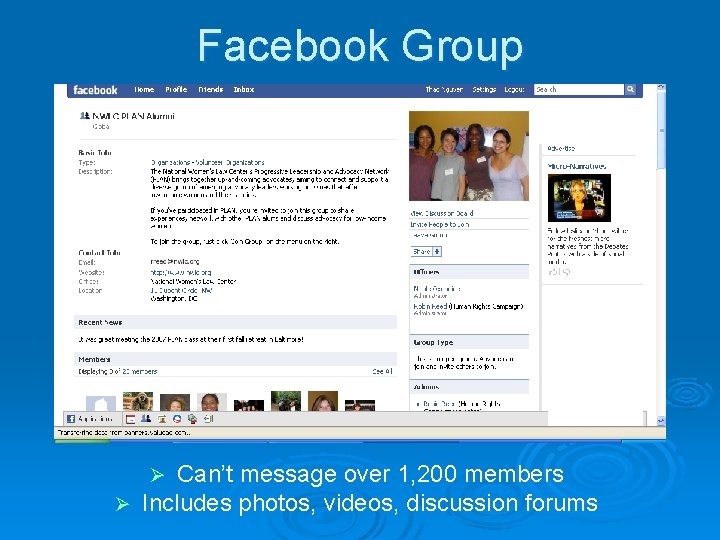 Facebook Group Can’t message over 1, 200 members Ø Includes photos, videos, discussion forums