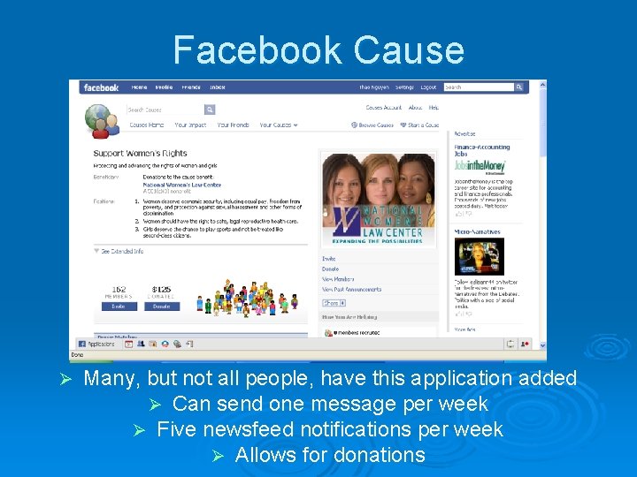 Facebook Cause Ø Many, but not all people, have this application added Ø Can