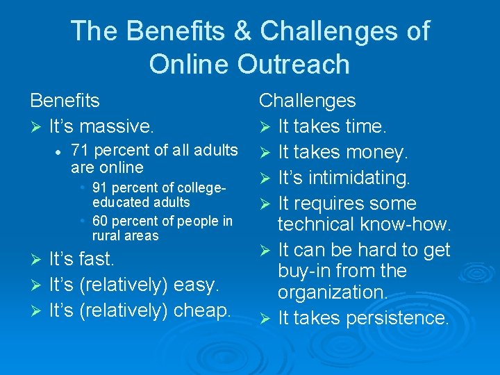 The Benefits & Challenges of Online Outreach Benefits Ø It’s massive. l 71 percent
