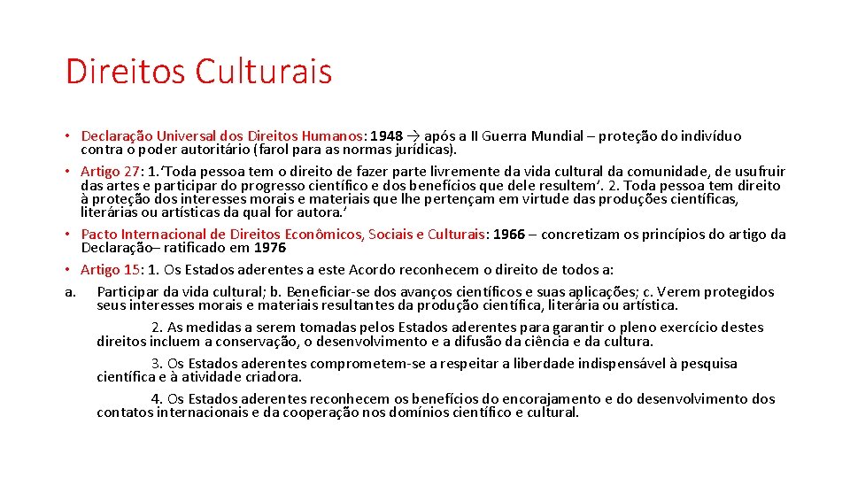 Direitos Culturais • Declaração Universal dos Direitos Humanos: 1948 → após a II Guerra