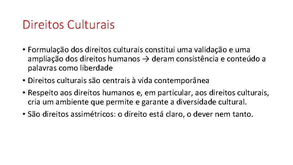 Direitos Culturais • Formulação dos direitos culturais constitui uma validação e uma ampliação dos