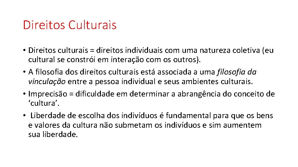 Direitos Culturais • Direitos culturais = direitos individuais com uma natureza coletiva (eu cultural