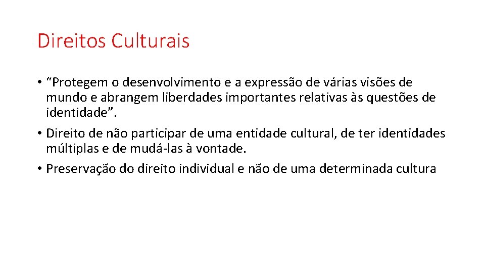 Direitos Culturais • “Protegem o desenvolvimento e a expressão de várias visões de mundo