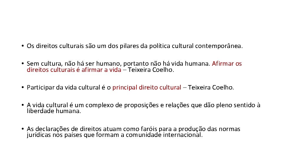  • Os direitos culturais são um dos pilares da política cultural contemporânea. •