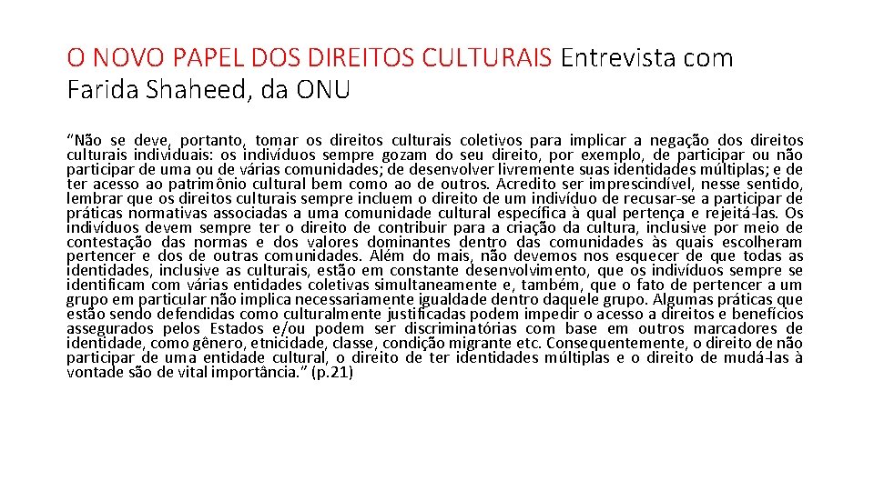 O NOVO PAPEL DOS DIREITOS CULTURAIS Entrevista com Farida Shaheed, da ONU “Não se