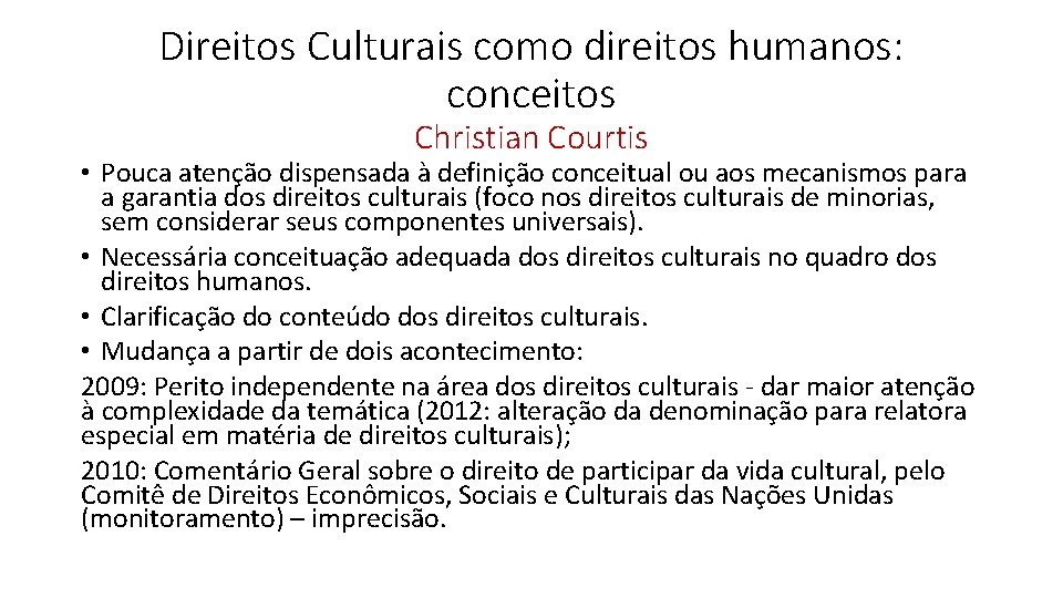 Direitos Culturais como direitos humanos: conceitos Christian Courtis • Pouca atenção dispensada à definição