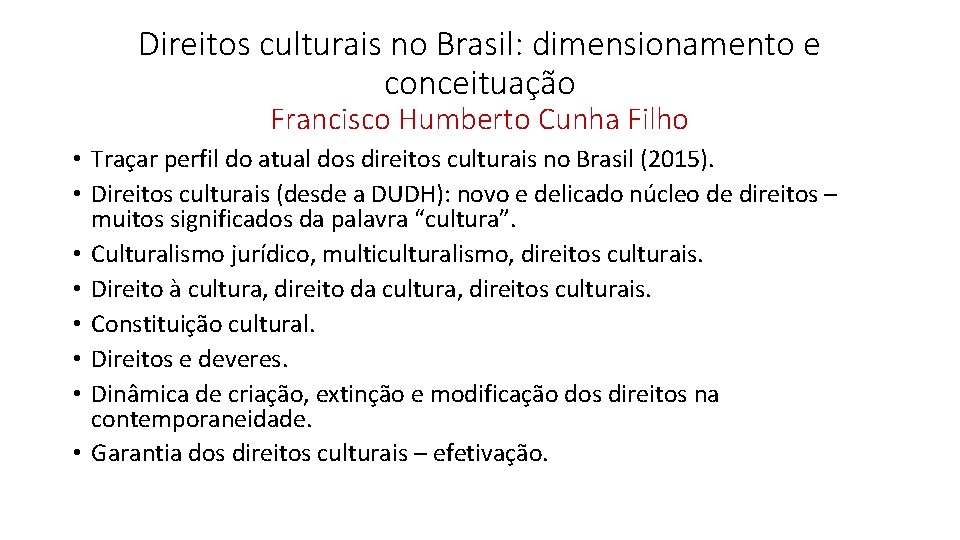 Direitos culturais no Brasil: dimensionamento e conceituação Francisco Humberto Cunha Filho • Traçar perfil