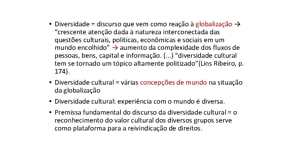  • Diversidade = discurso que vem como reação à globalização → “crescente atenção