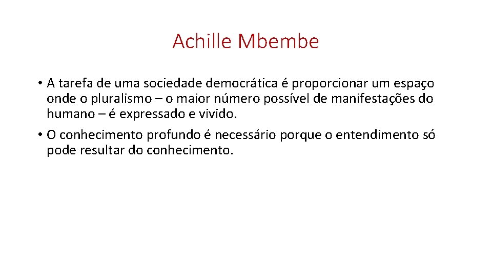 Achille Mbembe • A tarefa de uma sociedade democrática é proporcionar um espaço onde