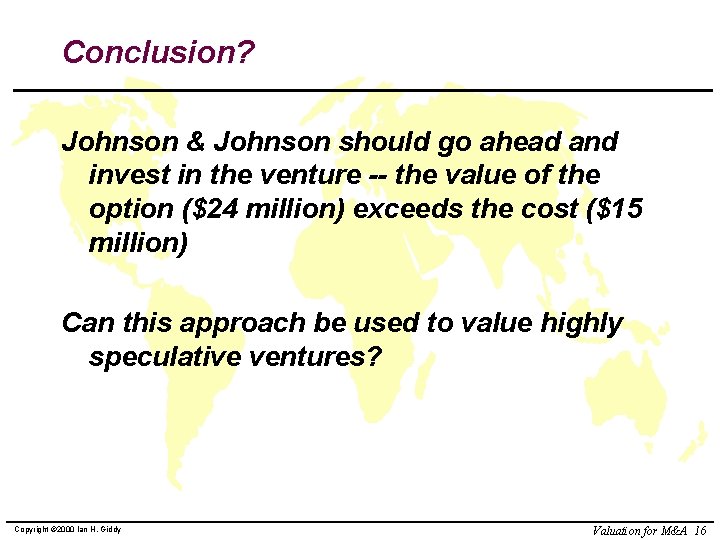 Conclusion? Johnson & Johnson should go ahead and invest in the venture -- the