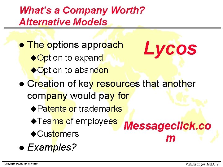 What’s a Company Worth? Alternative Models l The options approach u. Option to expand