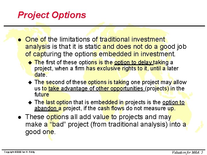 Project Options l One of the limitations of traditional investment analysis is that it