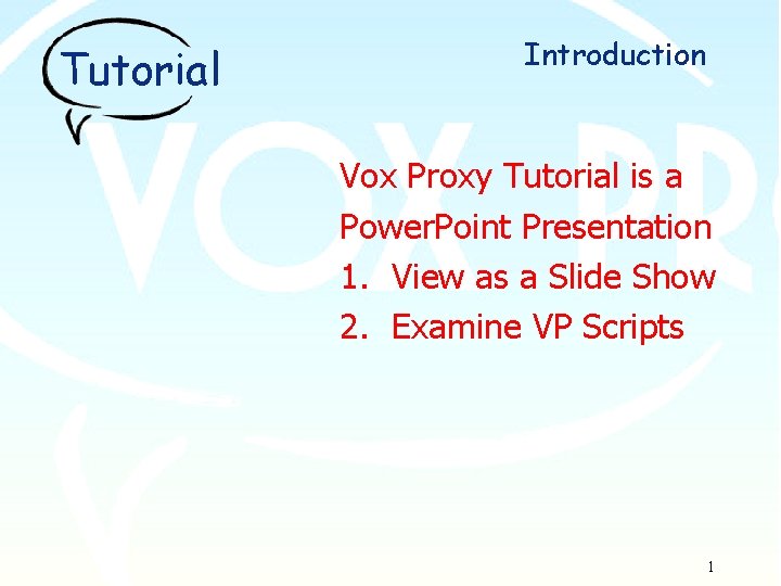 Tutorial Introduction Vox Proxy Tutorial is a Power. Point Presentation 1. View as a