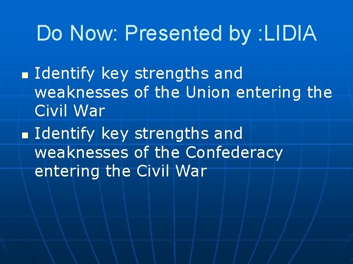 Do Now: Presented by : LIDIA n n Identify key strengths and weaknesses of