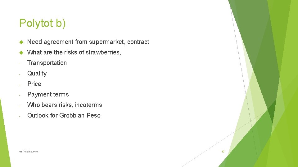 Polytot b) Need agreement from supermarket, contract What are the risks of strawberries, -