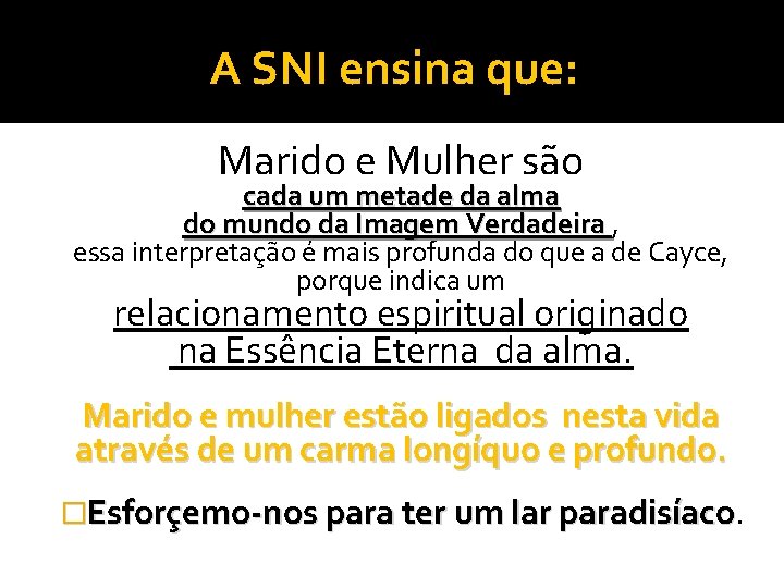 A SNI ensina que: Marido e Mulher são cada um metade da alma do A SNI ensina que: Marido e Mulher são cada um metade da alma do