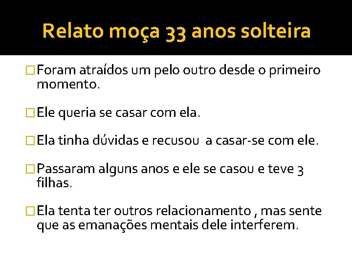 Relato moça 33 anos solteira �Foram atraídos um pelo outro desde o primeiro momento. Relato moça 33 anos solteira �Foram atraídos um pelo outro desde o primeiro momento.