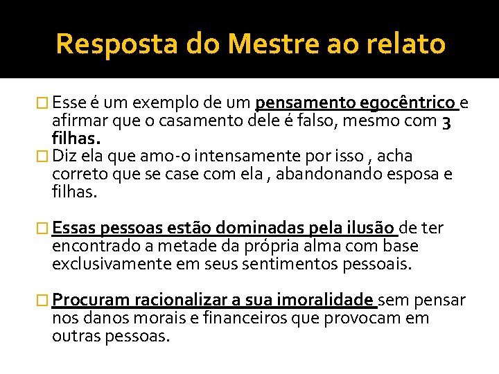 Resposta do Mestre ao relato � Esse é um exemplo de um pensamento egocêntrico Resposta do Mestre ao relato � Esse é um exemplo de um pensamento egocêntrico
