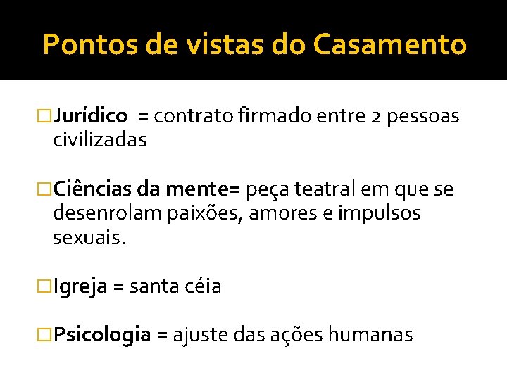 Pontos de vistas do Casamento �Jurídico = contrato firmado entre 2 pessoas civilizadas �Ciências Pontos de vistas do Casamento �Jurídico = contrato firmado entre 2 pessoas civilizadas �Ciências