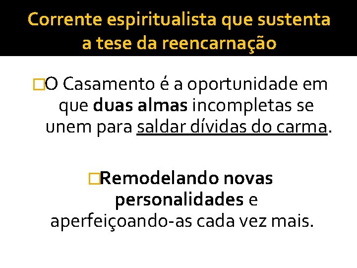 Corrente espiritualista que sustenta a tese da reencarnação �O Casamento é a oportunidade em Corrente espiritualista que sustenta a tese da reencarnação �O Casamento é a oportunidade em