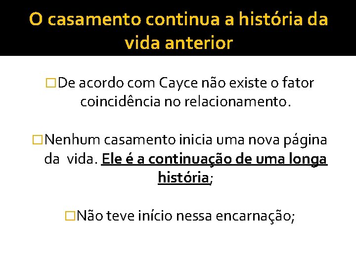 O casamento continua a história da vida anterior �De acordo com Cayce não existe O casamento continua a história da vida anterior �De acordo com Cayce não existe