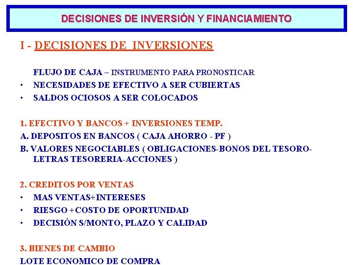 DECISIONES DE INVERSIÓN Y FINANCIAMIENTO I - DECISIONES DE INVERSIONES • • FLUJO DE