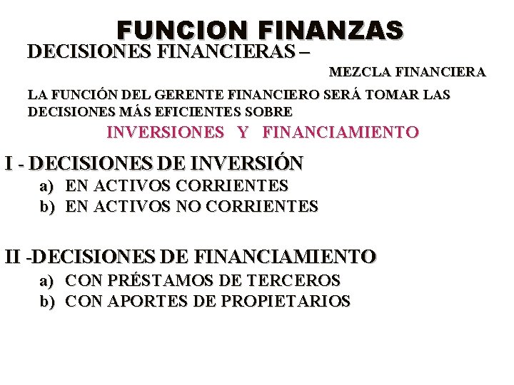 FUNCION FINANZAS DECISIONES FINANCIERAS – MEZCLA FINANCIERA LA FUNCIÓN DEL GERENTE FINANCIERO SERÁ TOMAR