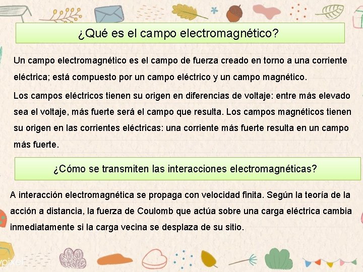 ¿Qué es el campo electromagnético? Un campo electromagnético es el campo de fuerza creado