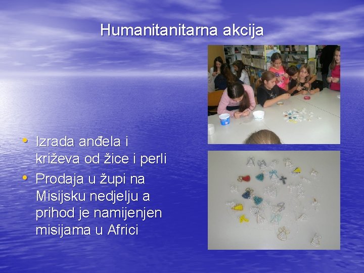 Humanitarna akcija • Izrada anđela i • križeva od žice i perli Prodaja u