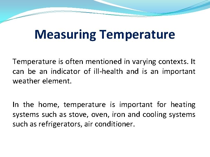 Measuring Temperature is often mentioned in varying contexts. It can be an indicator of