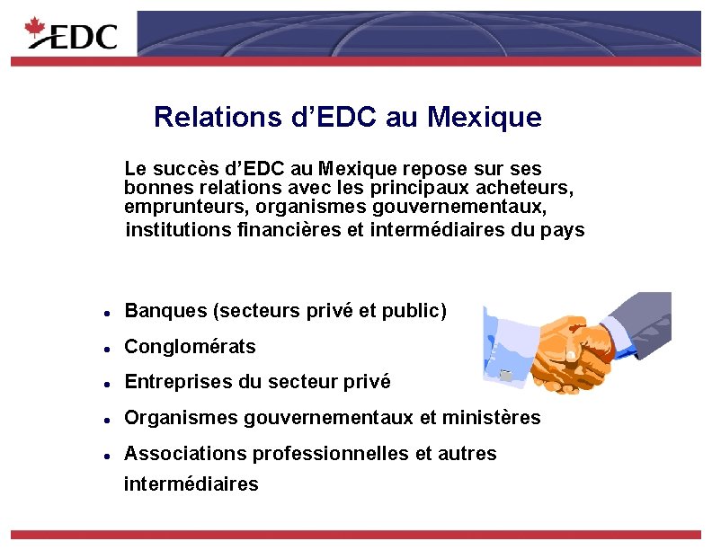 Relations d’EDC au Mexique Le succès d’EDC au Mexique repose sur ses bonnes relations