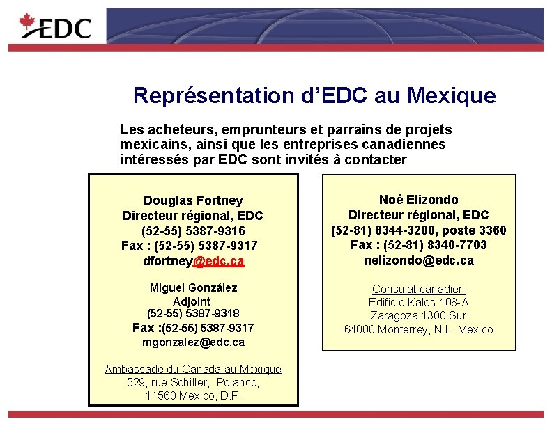 Représentation d’EDC au Mexique Les acheteurs, emprunteurs et parrains de projets mexicains, ainsi que