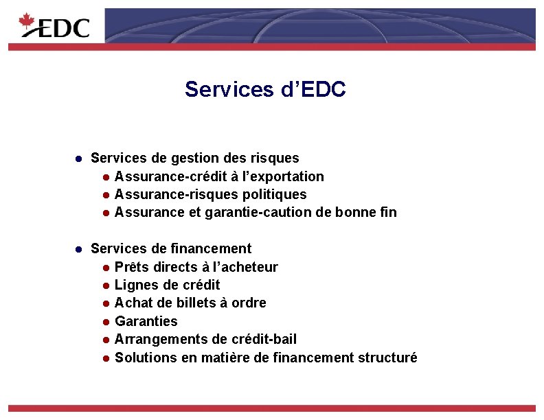 Services d’EDC l Services de gestion des risques l Assurance-crédit à l’exportation l Assurance-risques