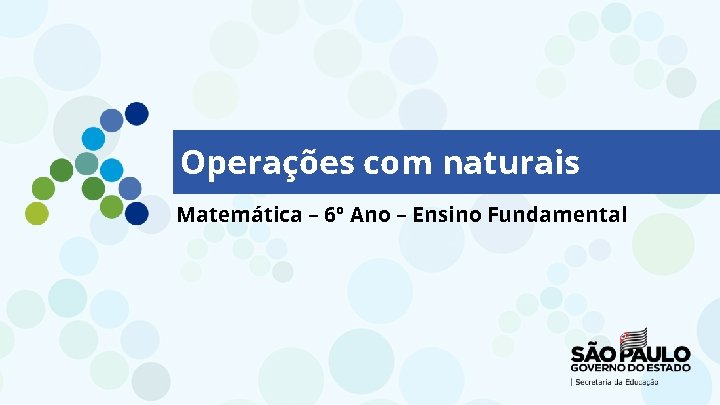 Operações com naturais Matemática – 6º Ano – Ensino Fundamental 