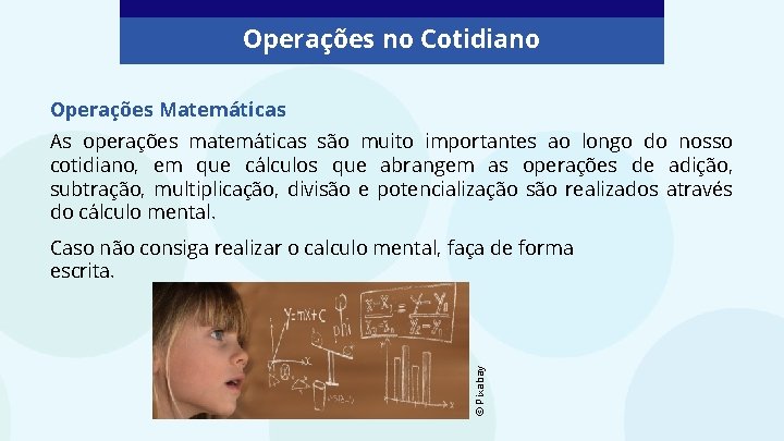 Operações no Cotidiano Operações Matemáticas As operações matemáticas são muito importantes ao longo do