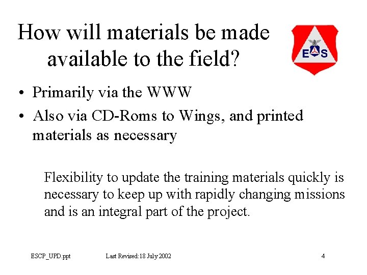 How will materials be made available to the field? • Primarily via the WWW