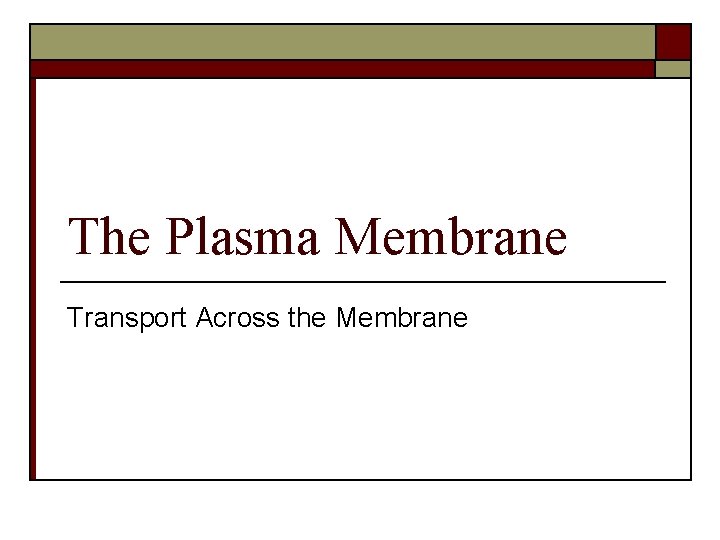 The Plasma Membrane Transport Across the Membrane 