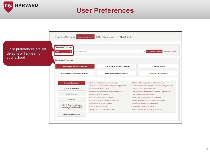 User Preferences Once preferences are set defaults will appear for your school 14 