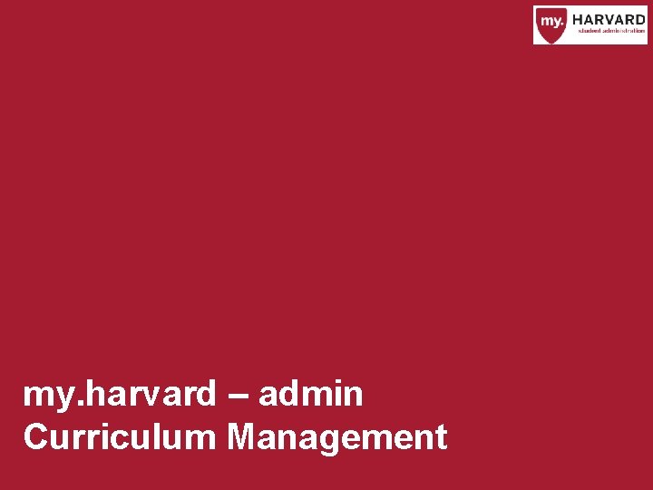 my. harvard – admin Curriculum Management 