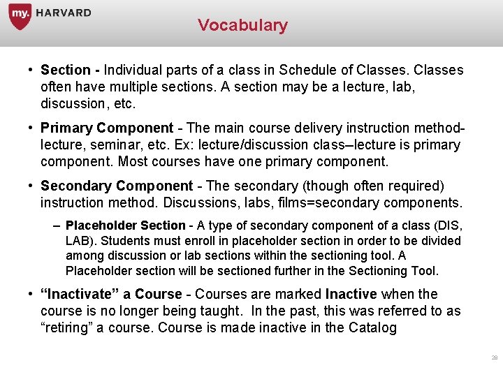 Vocabulary • Section - Individual parts of a class in Schedule of Classes often