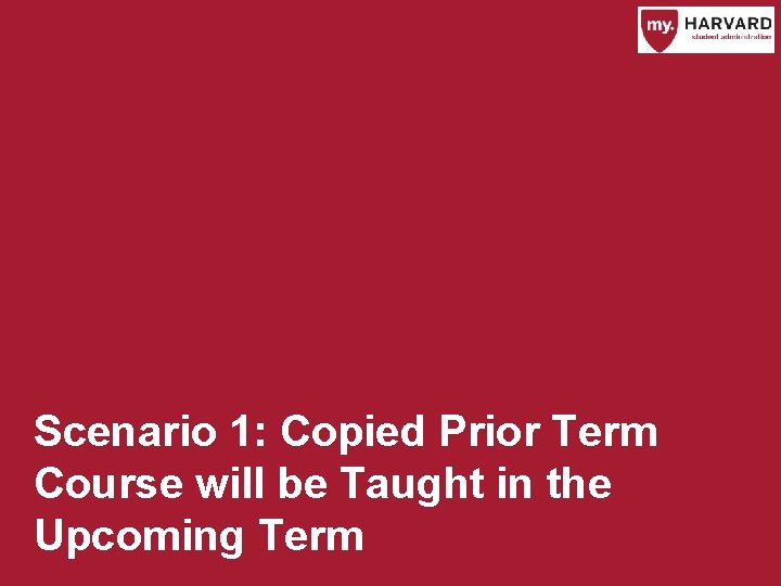 Scenario 1: Copied Prior Term Course will be Taught in the Upcoming Term 
