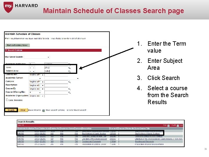 Maintain Schedule of Classes Search page 1. Enter the Term value 2. Enter Subject