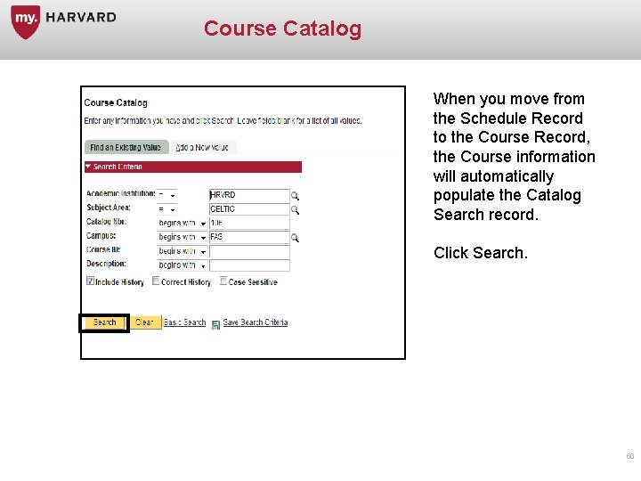 Course Catalog When you move from the Schedule Record to the Course Record, the