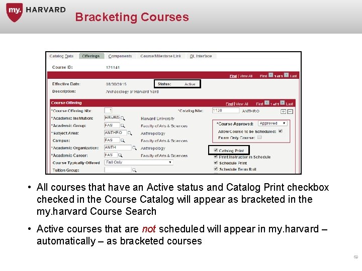 Bracketing Courses • All courses that have an Active status and Catalog Print checkbox